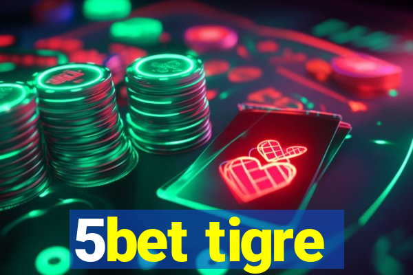 5bet tigre